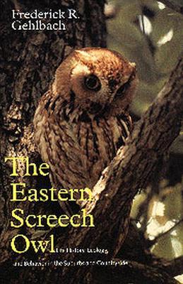 The Eastern Screech Owl: Life History, Ecology, and Behavior in the Suburbs and Countryside - cover