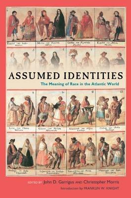 Assumed Identities: The Meanings of Race in the Atlantic World - cover