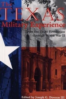 The Texas Military Experience: From the Revolution through World War II - cover