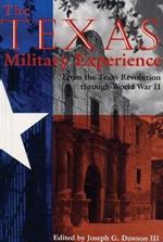 The Texas Military Experience: From the Revolution through World War II