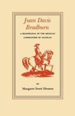 Juan Davis Bradburn: A Reappraisal of the Mexican Commander of Anahuac