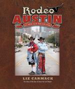 Rodeo Austin: Blue Ribbons, Buckin' Broncs, and Big Dreams