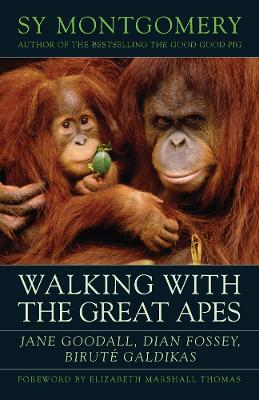 Walking with the Great Apes: Jane Goodall, Dian Fossey, Biruté Galdikas - Sy Montgomery - cover