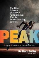 Peak: The New Science of Athletic Performance That is Revolutionizing Sports - Marc Bubbs - cover