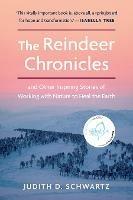 The Reindeer Chronicles: And Other Inspiring Stories of Working with Nature to Heal the Earth - Judith D. Schwartz - cover