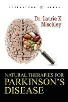Natural Therapies for Parkinson's Disease - Laurie K Mischley - cover