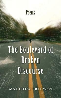 The Boulevard of Broken Discourse - Matthew Freeman - cover