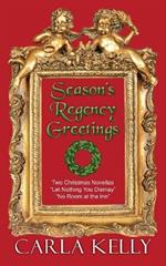 Season's Regency Greetings: Two Christmas Novellas