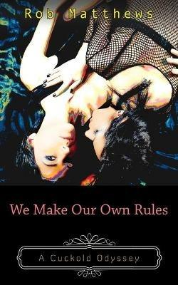 We Make Our Own Rules - Rob Matthews - cover