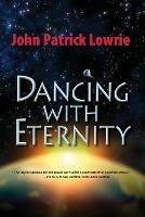 Dancing With Eternity - John Patrick Lowrie - cover