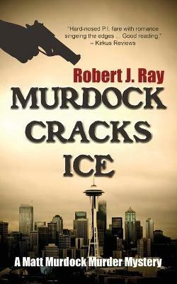 Murdock Cracks Ice - Robert J Ray - cover
