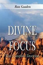 Divine Focus: The Complete Doctrine