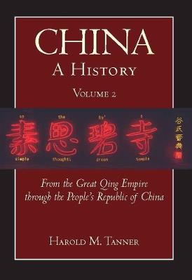 China: A History (Volume 2): From the Great Qing Empire through The People's Republic of China, (1644 - 2009) - Harold M. Tanner - cover