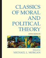 Classics of Moral and Political Theory: 5th Edition