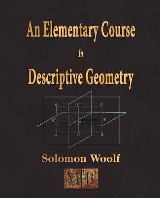 An Elementary Course In Descriptive Geometry - Solomon Woolf - cover