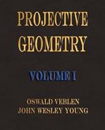 Projective Geometry - Volume I