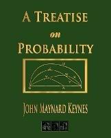 A Treatise On Probability - John Maynard Keynes - cover
