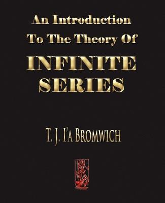 An Introduction To The Theory Of Infinite Series - T J Bromwich - cover