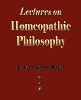 Lectures on Homeopathic Philosophy - James Tyler Kent - cover