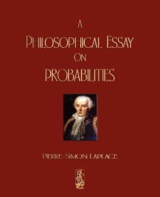 A Philosophical Essay On Probabilities - Pierre Simon Marquis de Laplace - cover