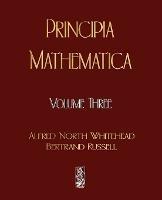 Principia Mathematica - Volume Three - Alfred North Whitehead,Russell Bertrand,Alfred North Whitehead - cover