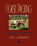 Horse Packing: A Manual of Pack Transportation