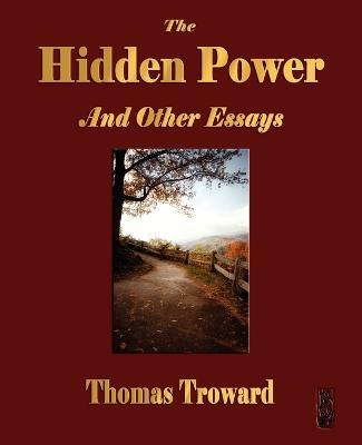 The Hidden Power and Other Papers on Mental Science - Thomas Troward - cover