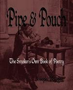 Pipe And Pouch: The Smokers Own Book Of Poetry