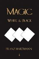 Magic, White and Black - Eighth American Edition - Franz Hartmann - cover
