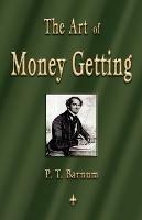 The Art of Money Getting: Golden Rules for Making Money