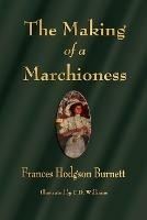 The Making of a Marchioness - Frances Hodgson Burnett - cover