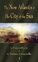 The New Atlantis and The City of the Sun: Two Classic Utopias - Francis Bacon,Tomasso Campanella - cover