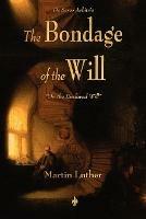 The Bondage of the Will - Martin Luther - cover
