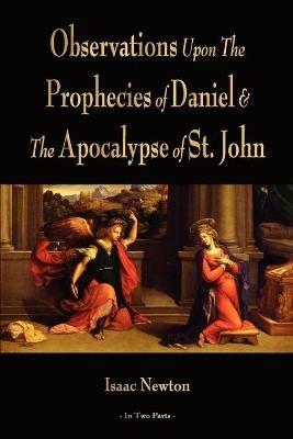 Observations Upon The Prophecies Of Daniel And The Apocalypse Of St. John - Isaac Newton - cover