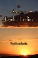 The Science of Psychic Healing - Yogi Ramacharaka - cover