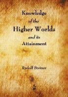 Knowledge of the Higher Worlds and Its Attainment - Rudolf Steiner - cover