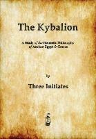 The Kybalion: A Study of The Hermetic Philosophy of Ancient Egypt and Greece - Three Initiates - cover