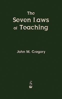 The Seven Laws of Teaching - John M Gregory - cover