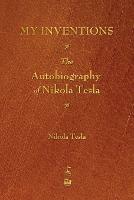 My Inventions: The Autobiography of Nikola Tesla - Nikola Tesla - cover