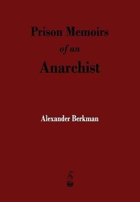 Prison Memoirs of an Anarchist - Alexander Berkman - cover