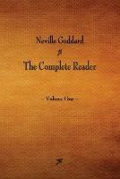 Neville Goddard: The Complete Reader - Volume One - Neville Goddard - cover