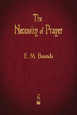 The Necessity of Prayer - Edward M Bounds - cover