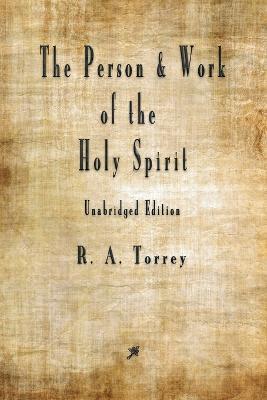 The Person and Work of The Holy Spirit - R a Torrey - cover