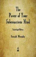 The Power of Your Subconscious Mind - Joseph Murphy - cover