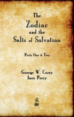 The Zodiac and the Salts of Salvation - George W Carey - cover