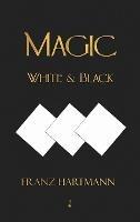 Magic, White and Black - Eighth American Edition - Franz Hartmann - cover