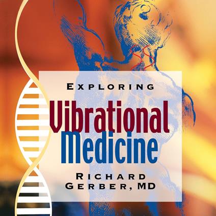 Exploring Vibrational Medicine