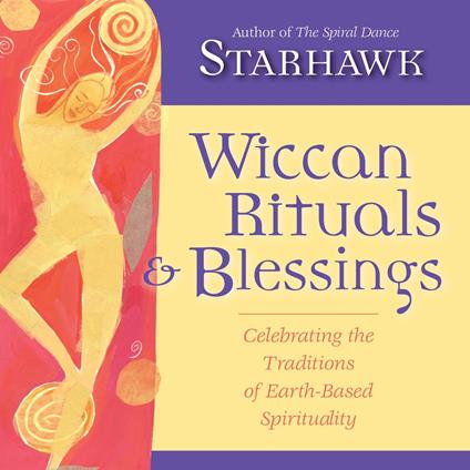 Wiccan Rituals and Blessings
