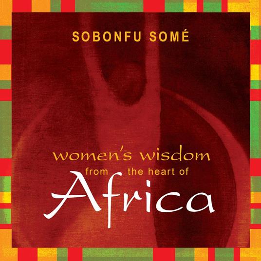 Women’s Wisdom from the Heart of Africa