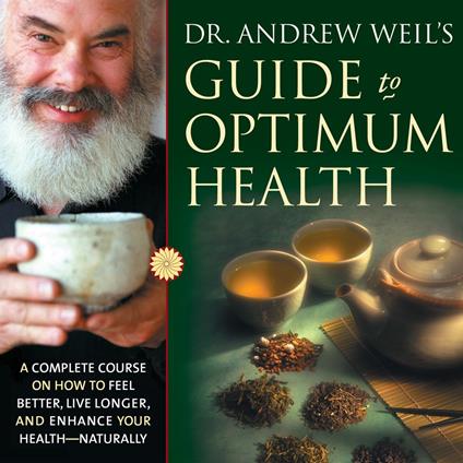Dr. Andrew Weil’s Guide to Optimum Health